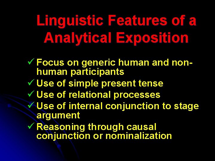 Linguistic Features of a Analytical Exposition ü Focus on generic human and nonhuman participants