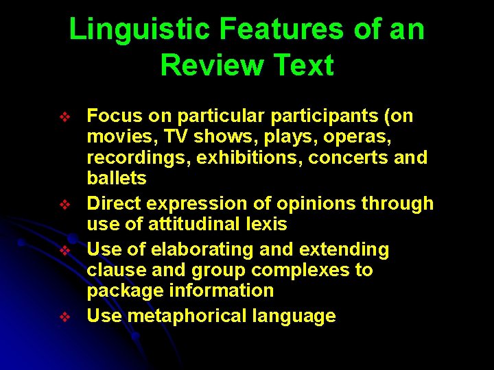 Linguistic Features of an Review Text v v Focus on particular participants (on movies,