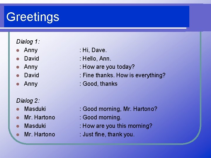 Greetings Dialog 1: l Anny l David l Anny : Hi, Dave. : Hello,