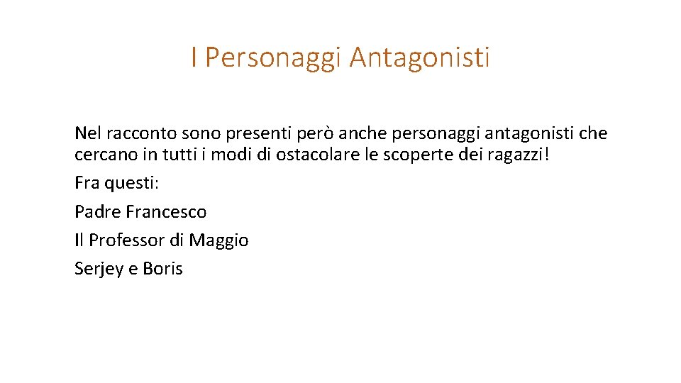 I Personaggi Antagonisti Nel racconto sono presenti però anche personaggi antagonisti che cercano in I Personaggi Antagonisti Nel racconto sono presenti però anche personaggi antagonisti che cercano in