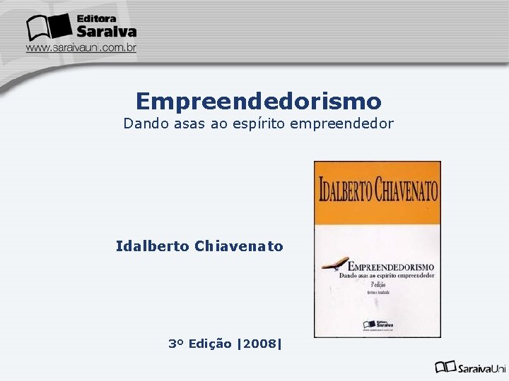 Empreendedorismo Dando asas ao espírito empreendedor Idalberto Chiavenato 3º Edição |2008| 