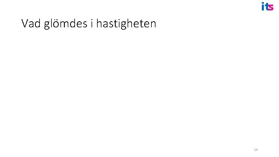 Vad glömdes i hastigheten 14 