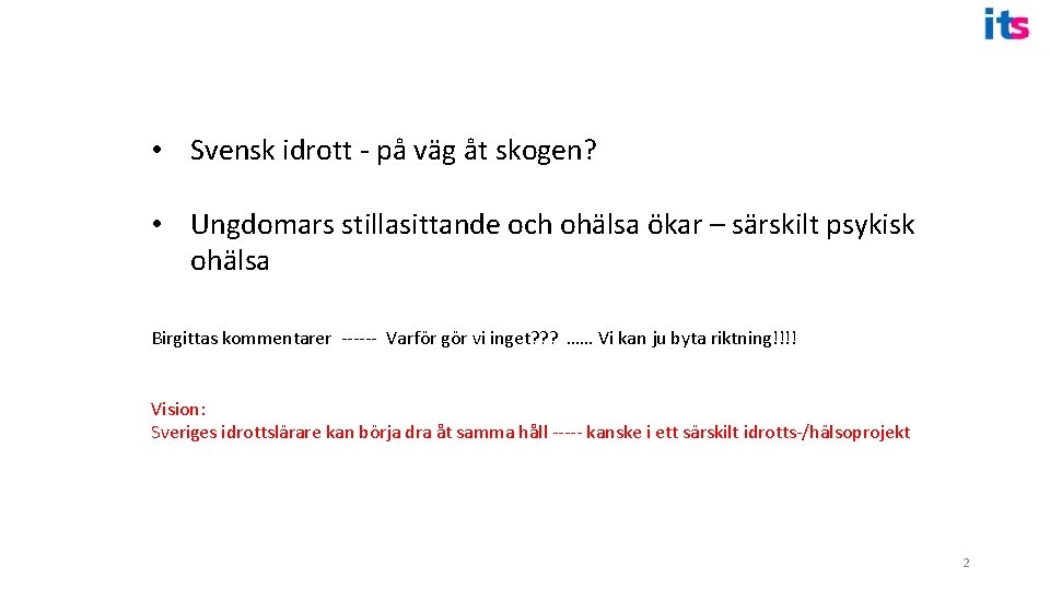  • Svensk idrott - på väg åt skogen? • Ungdomars stillasittande och ohälsa