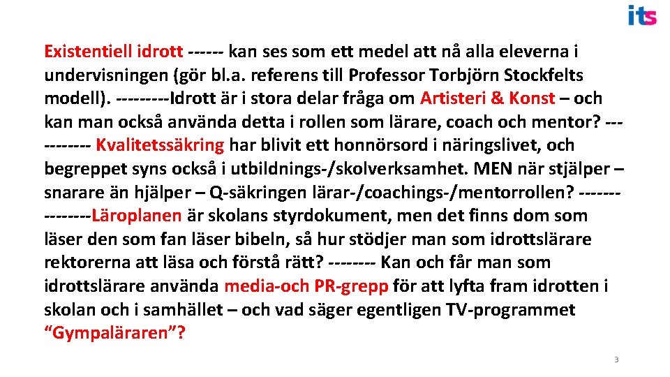Existentiell idrott ------ kan ses som ett medel att nå alla eleverna i undervisningen