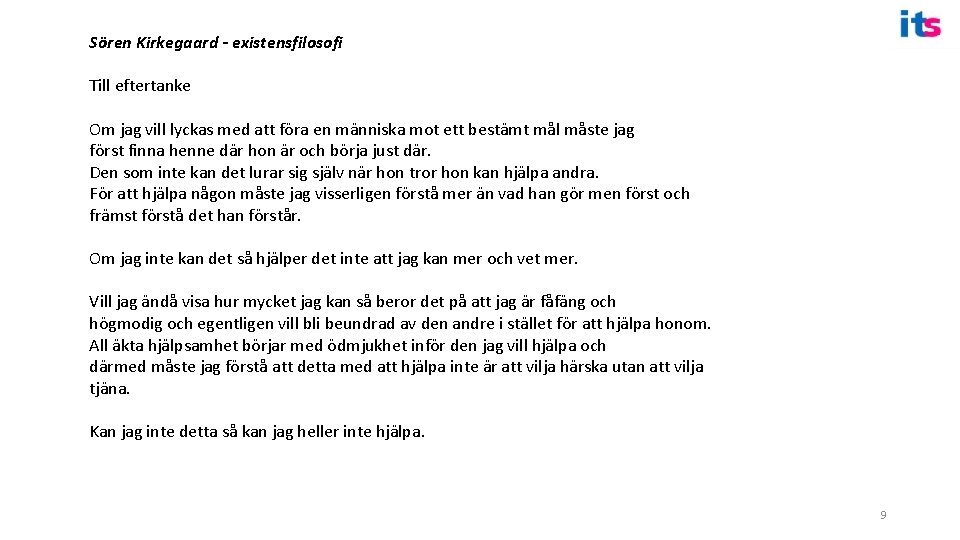 Sören Kirkegaard - existensfilosofi Till eftertanke Om jag vill lyckas med att föra en
