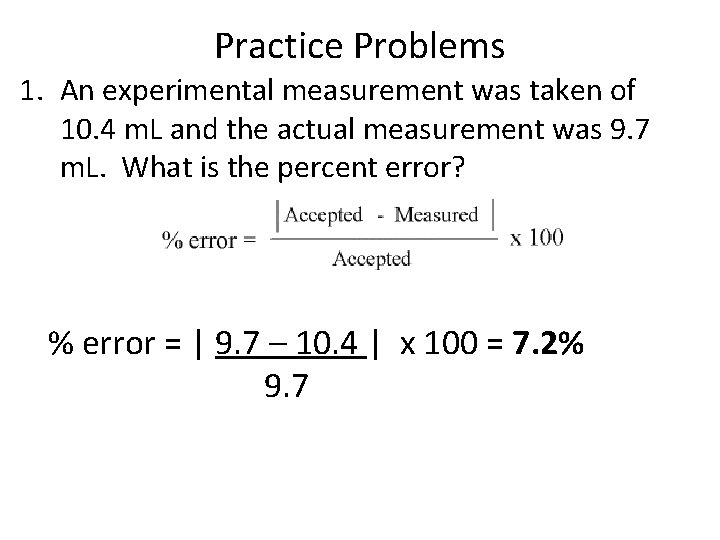 Practice Problems 1. An experimental measurement was taken of 10. 4 m. L and