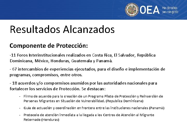 Resultados Alcanzados Componente de Protección: -11 Foros Interinstitucionales realizados en Costa Rica, El Salvador,