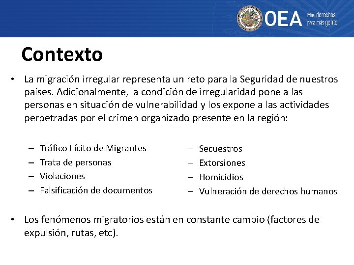 Contexto • La migración irregular representa un reto para la Seguridad de nuestros países.