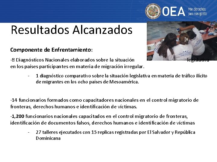 Resultados Alcanzados Componente de Enfrentamiento: -8 Diagnósticos Nacionales elaborados sobre la situación en los