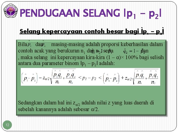 PENDUGAAN SELANG ǀp 1 - p 2ǀ Selang kepercayaan contoh besar bagi Ìp 1 PENDUGAAN SELANG ǀp 1 - p 2ǀ Selang kepercayaan contoh besar bagi Ìp 1