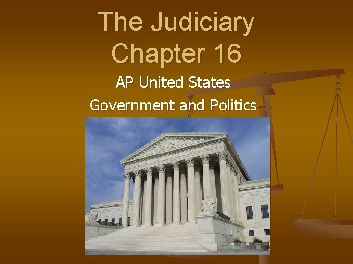 The Judiciary Chapter 16 AP United States Government and Politics 
