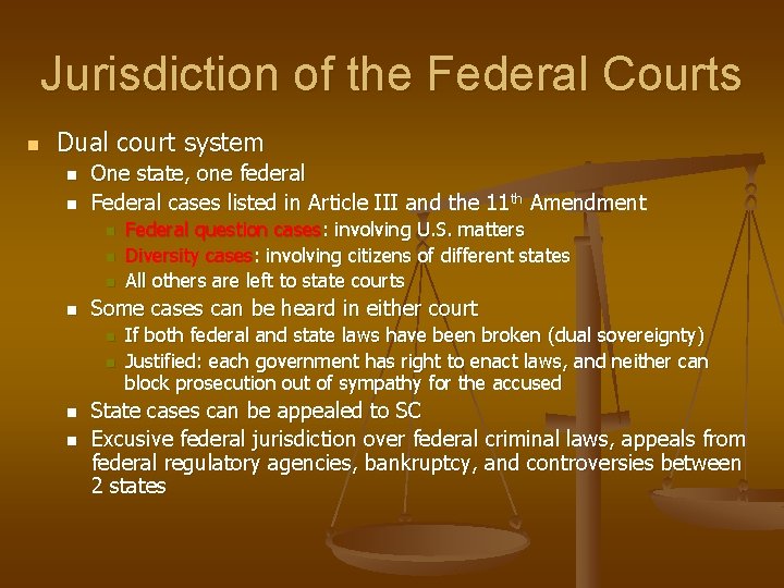 Jurisdiction of the Federal Courts n Dual court system n n One state, one