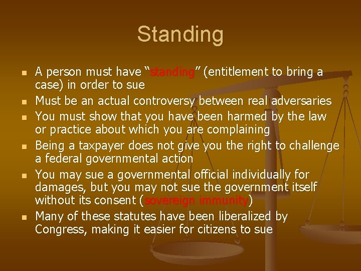 Standing n n n A person must have “standing” (entitlement to bring a case)