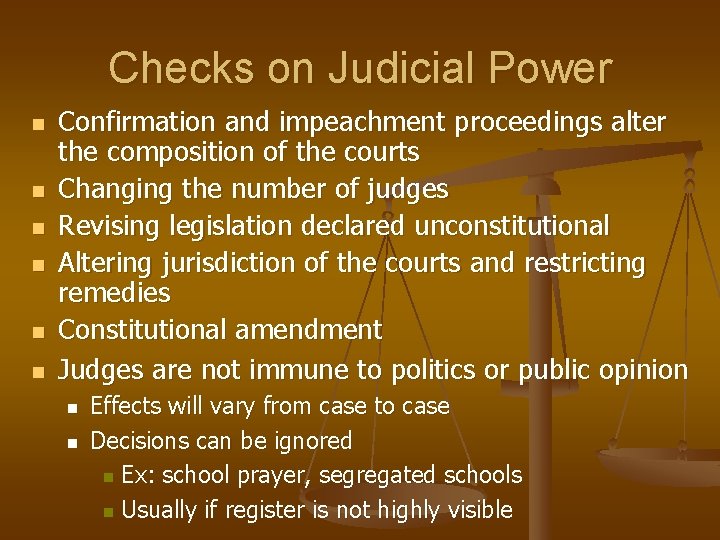 Checks on Judicial Power n n n Confirmation and impeachment proceedings alter the composition