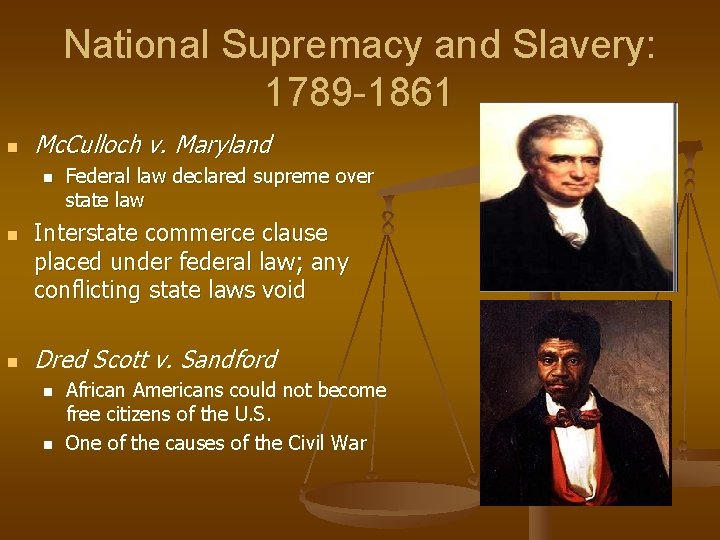 National Supremacy and Slavery: 1789 -1861 n Mc. Culloch v. Maryland n n n