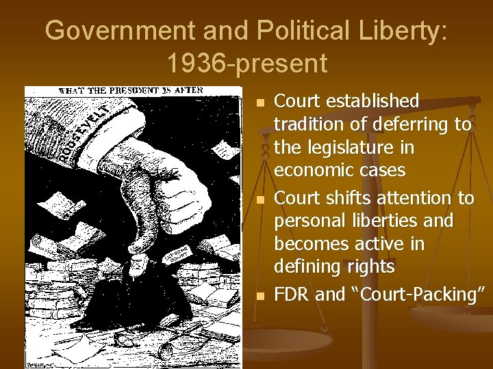 Government and Political Liberty: 1936 -present n n n Court established tradition of deferring