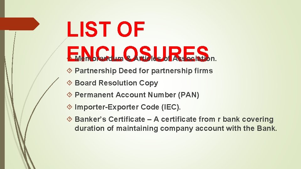 LIST OF ENCLOSURES Memorandum & Articles of Association. Partnership Deed for partnership firms Board