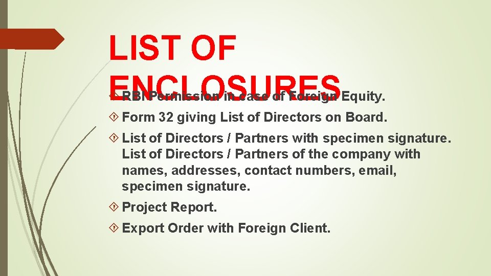 LIST OF ENCLOSURES RBI Permission in case of Foreign Equity. Form 32 giving List