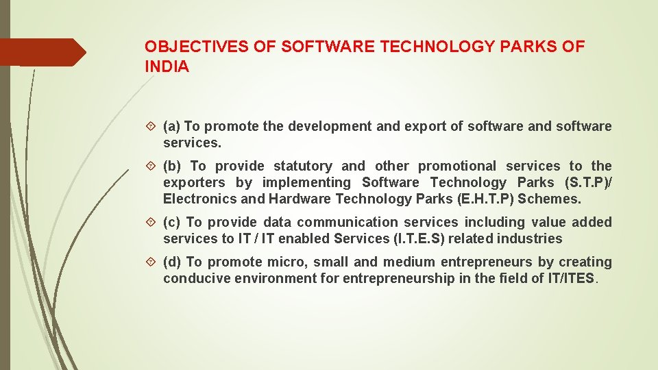 OBJECTIVES OF SOFTWARE TECHNOLOGY PARKS OF INDIA (a) To promote the development and export