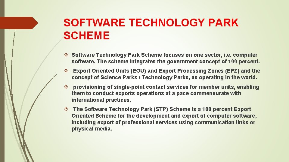SOFTWARE TECHNOLOGY PARK SCHEME Software Technology Park Scheme focuses on one sector, i. e.