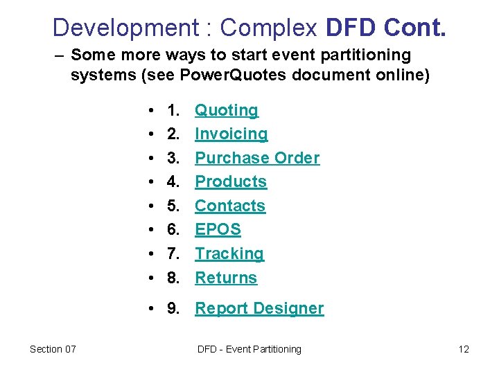 Development : Complex DFD Cont. – Some more ways to start event partitioning systems Development : Complex DFD Cont. – Some more ways to start event partitioning systems
