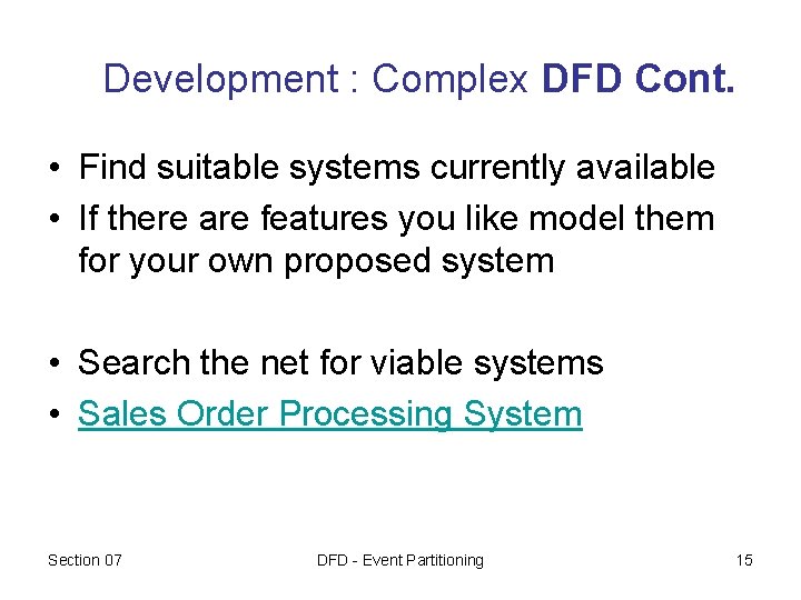 Development : Complex DFD Cont. • Find suitable systems currently available • If there Development : Complex DFD Cont. • Find suitable systems currently available • If there