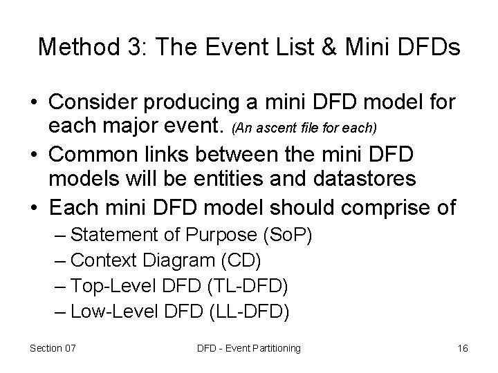Method 3: The Event List & Mini DFDs • Consider producing a mini DFD Method 3: The Event List & Mini DFDs • Consider producing a mini DFD