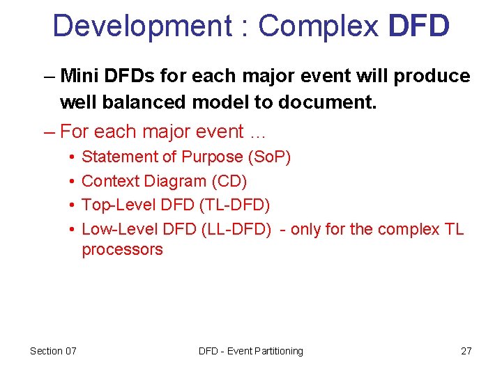 Development : Complex DFD – Mini DFDs for each major event will produce well Development : Complex DFD – Mini DFDs for each major event will produce well