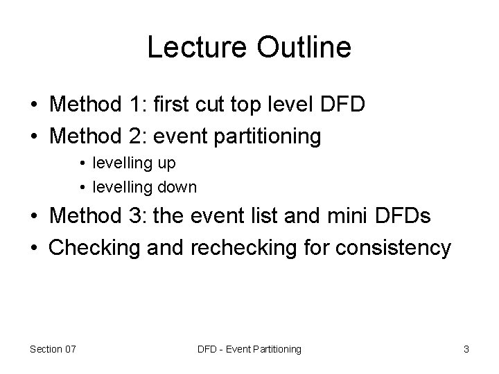 Lecture Outline • Method 1: first cut top level DFD • Method 2: event Lecture Outline • Method 1: first cut top level DFD • Method 2: event