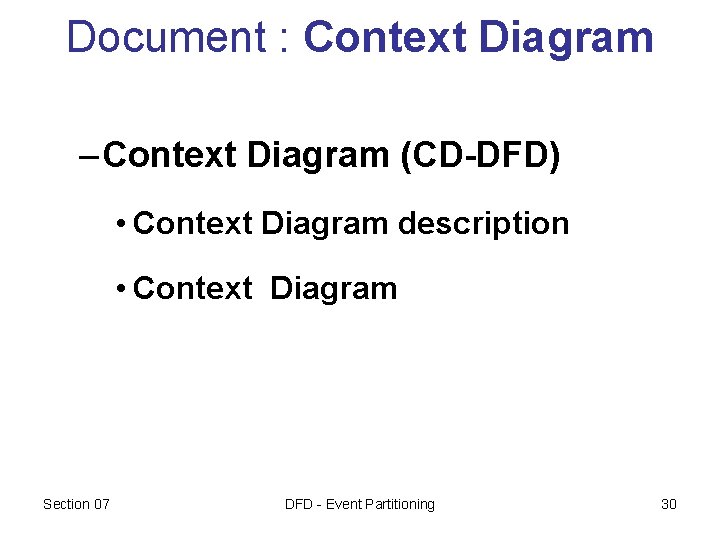 Document : Context Diagram – Context Diagram (CD-DFD) • Context Diagram description • Context Document : Context Diagram – Context Diagram (CD-DFD) • Context Diagram description • Context