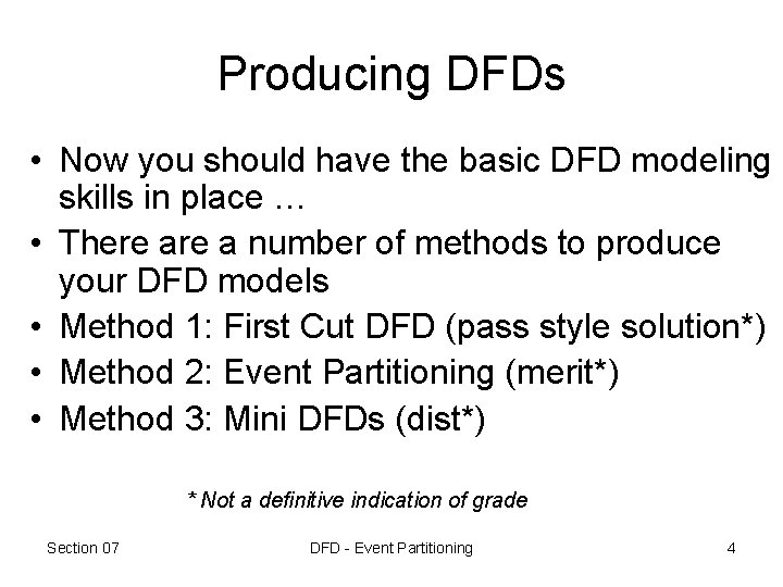 Producing DFDs • Now you should have the basic DFD modeling skills in place Producing DFDs • Now you should have the basic DFD modeling skills in place