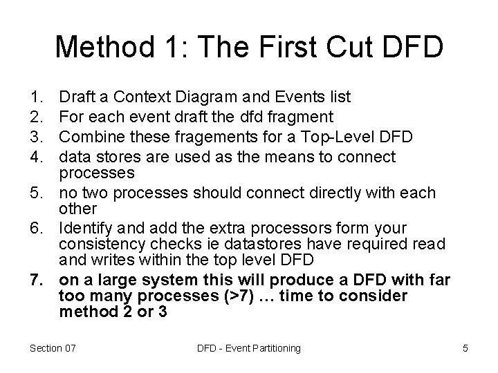 Method 1: The First Cut DFD 1. 2. 3. 4. Draft a Context Diagram Method 1: The First Cut DFD 1. 2. 3. 4. Draft a Context Diagram
