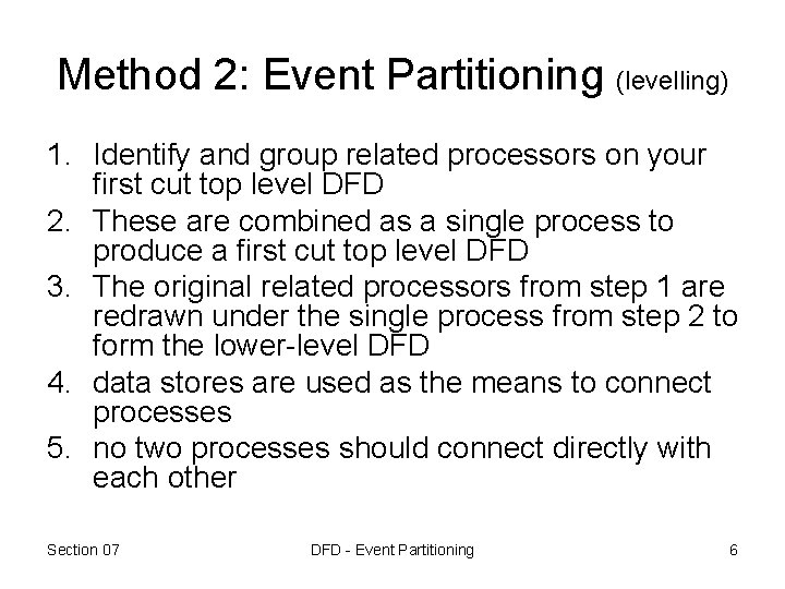 Method 2: Event Partitioning (levelling) 1. Identify and group related processors on your first Method 2: Event Partitioning (levelling) 1. Identify and group related processors on your first
