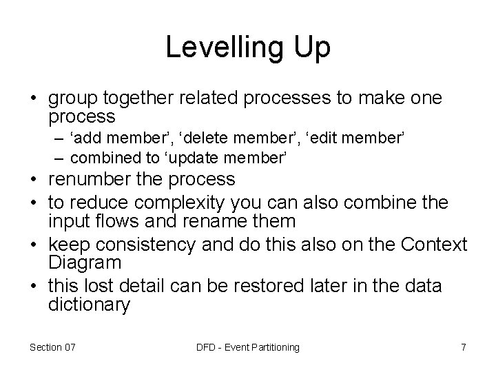 Levelling Up • group together related processes to make one process – ‘add member’, Levelling Up • group together related processes to make one process – ‘add member’,