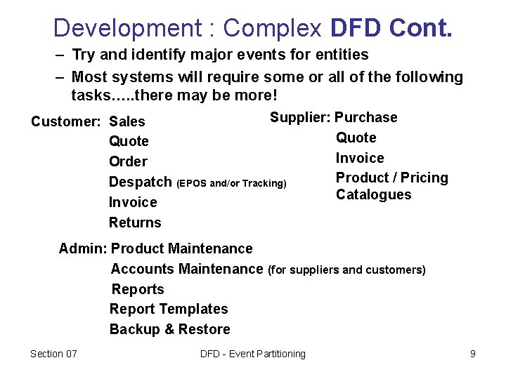 Development : Complex DFD Cont. – Try and identify major events for entities – Development : Complex DFD Cont. – Try and identify major events for entities –