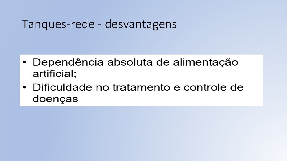 Tanques-rede - desvantagens 