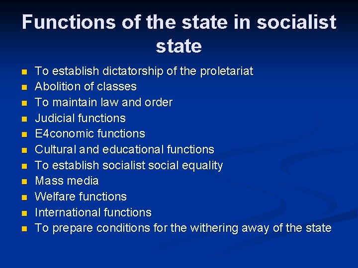 Functions of the state in socialist state n n n To establish dictatorship of