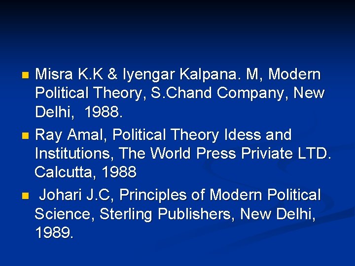 Misra K. K & Iyengar Kalpana. M, Modern Political Theory, S. Chand Company, New