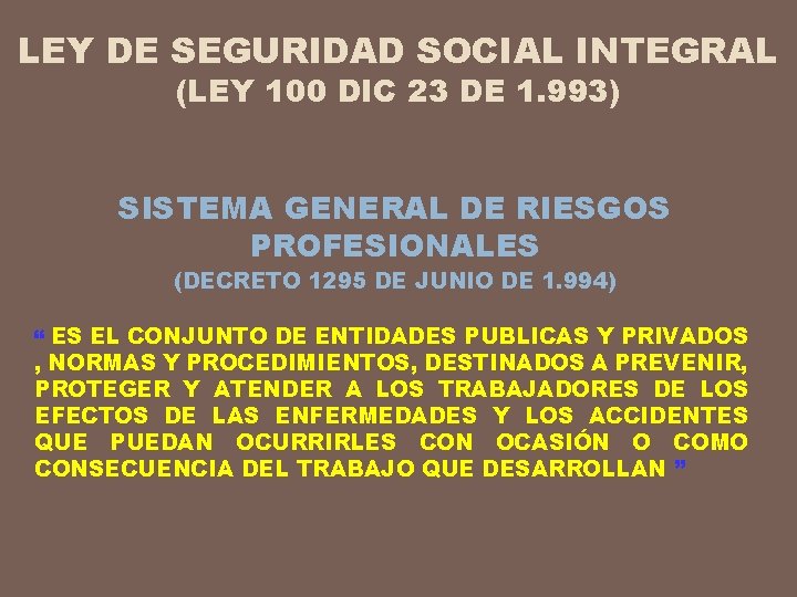 LEY DE SEGURIDAD SOCIAL INTEGRAL (LEY 100 DIC 23 DE 1. 993) SISTEMA GENERAL