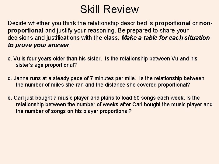 Skill Review Decide whether you think the relationship described is proportional or nonproportional and