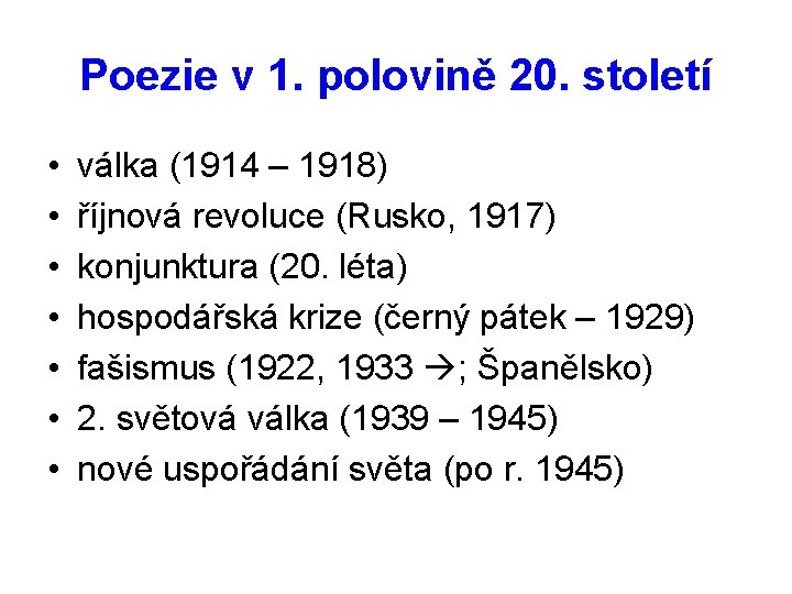 Poezie v 1. polovině 20. století • • válka (1914 – 1918) říjnová revoluce