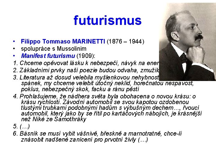 futurismus • Filippo Tommaso MARINETTI (1876 – 1944) • spolupráce s Mussolinim • Manifest