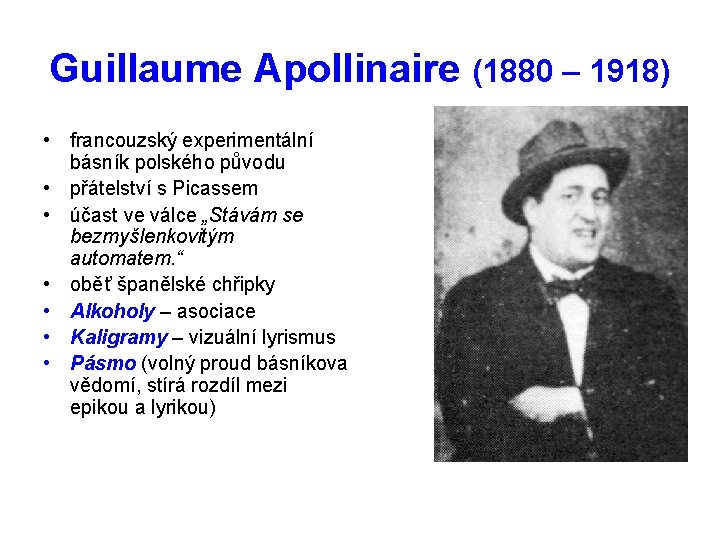 Guillaume Apollinaire (1880 – 1918) • francouzský experimentální básník polského původu • přátelství s