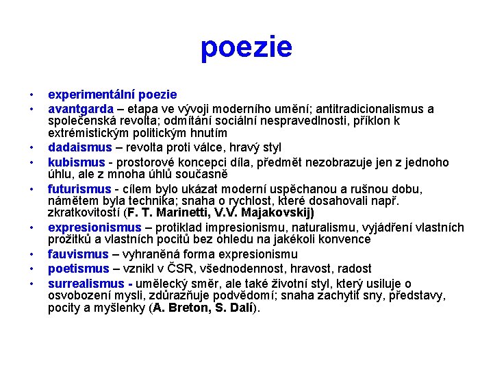 poezie • • • experimentální poezie avantgarda – etapa ve vývoji moderního umění; antitradicionalismus