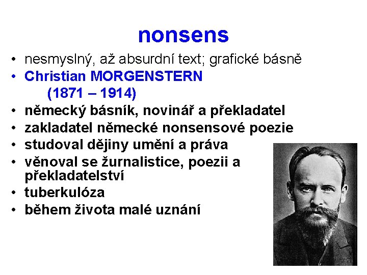 nonsens • nesmyslný, až absurdní text; grafické básně • Christian MORGENSTERN (1871 – 1914)