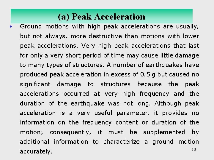 (a) Peak Acceleration • Ground motions with high peak accelerations are usually, but not