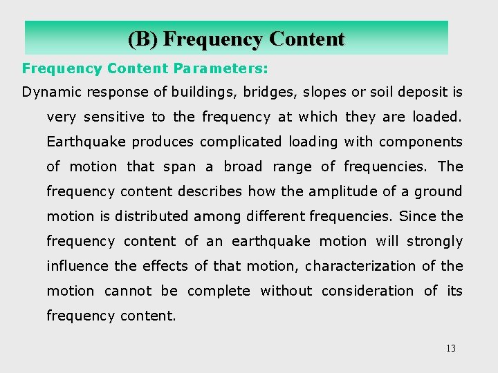 (B) Frequency Content Parameters: Dynamic response of buildings, bridges, slopes or soil deposit is