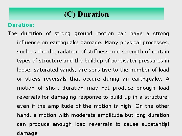 (C) Duration: The duration of strong ground motion can have a strong influence on