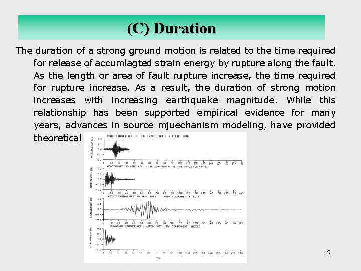 (C) Duration The duration of a strong ground motion is related to the time