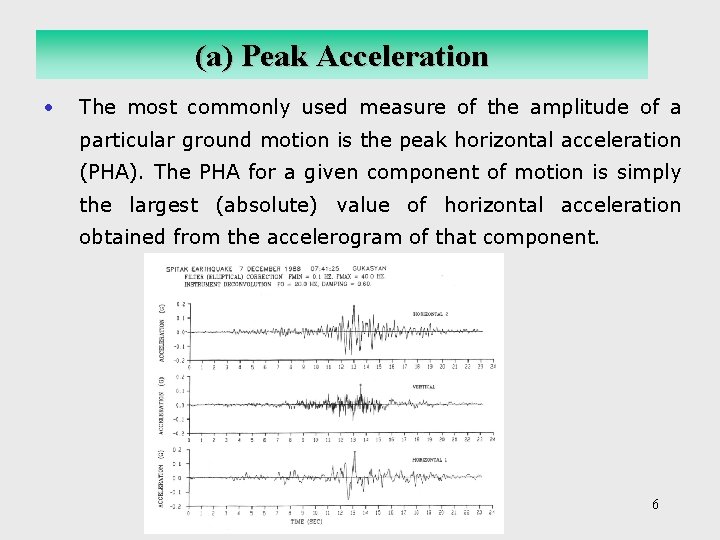 (a) Peak Acceleration • The most commonly used measure of the amplitude of a